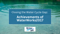Closing the Water Cycle Gap: Achievements of WaterWorks2017