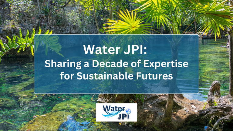 Water JPI: Sharing a Decade of Expertise for Sustainable Futures