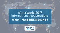 WaterWorks2017 International cooperation: What has been done?