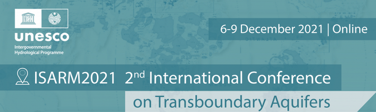 ISARM2021 | Transboundary Aquifers: Challenges and the way forward, online, 6-9 December 2021