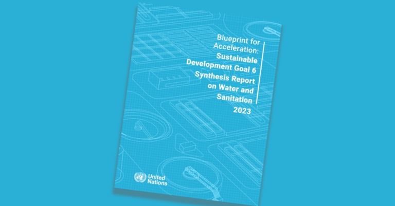 Blueprint for Acceleration: Sustainable Development Goal 6 Synthesis Report on Water and Sanitation 2023