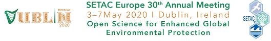 3-7 May 2020, Dublin, Ireland SETAC Europe 30th Annual Meeting